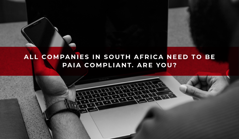 All Companies in South Africa need to be PAIA compliant. Are You?